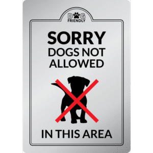 Sorry Dogs Not Allowed in this Area - Interior Sign