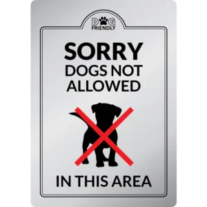 Sorry Dogs Not Allowed in this Area - Interior Sign