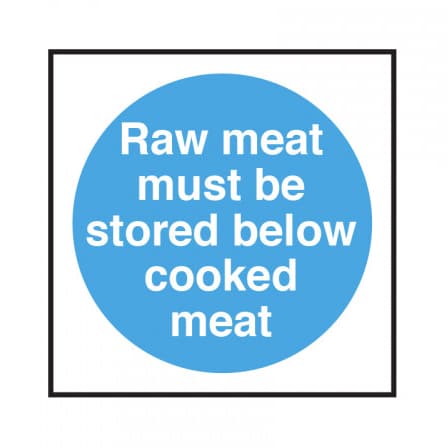 Raw Meat Must Be Stored Below Cooked Meat Sign